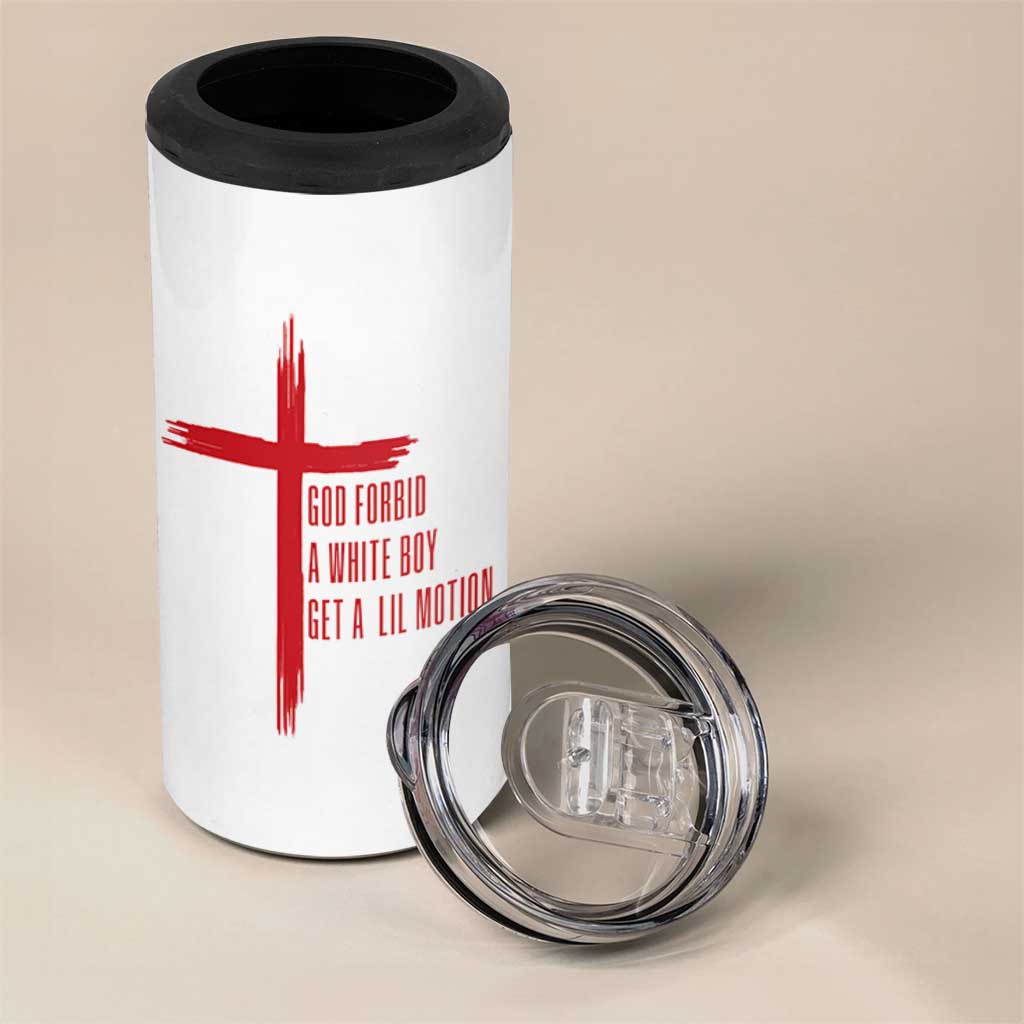 God Forbid A White Boy Get A Lil Motion 4 in 1 Can Cooler Tumbler Funny Christian Quote Meme - Wonder Print Shop