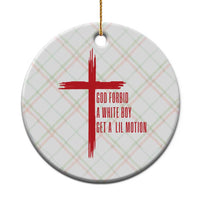 God Forbid A White Boy Get A Lil Motion Ceramic Ornament Funny Christian Quote Meme - Wonder Print Shop