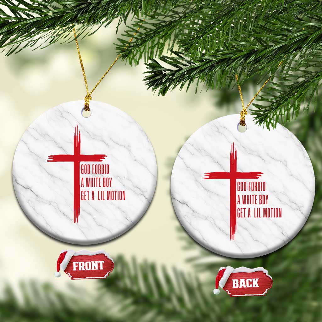 God Forbid A White Boy Get A Lil Motion Ceramic Ornament Funny Christian Quote Meme - Wonder Print Shop