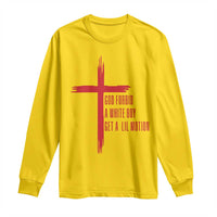 God Forbid A White Boy Get A Lil Motion Long Sleeve Shirt Funny Christian Quote Meme - Wonder Print Shop