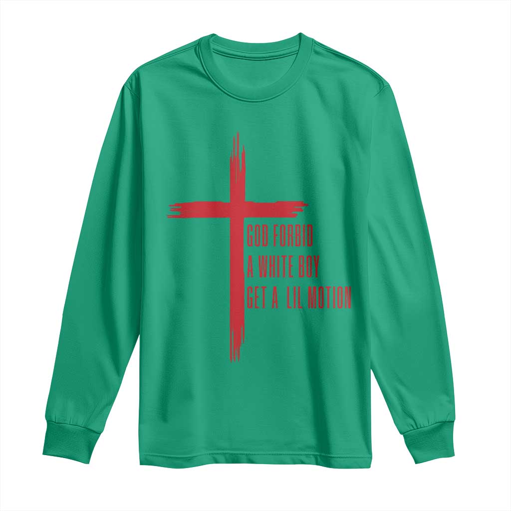 God Forbid A White Boy Get A Lil Motion Long Sleeve Shirt Funny Christian Quote Meme - Wonder Print Shop