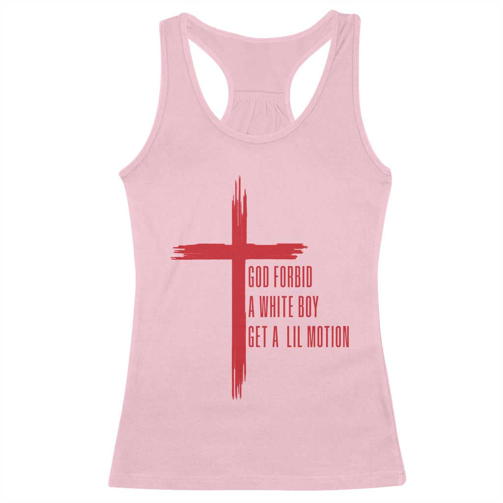 God Forbid A White Boy Get A Lil Motion Racerback Tank Top Funny Christian Quote Meme - Wonder Print Shop