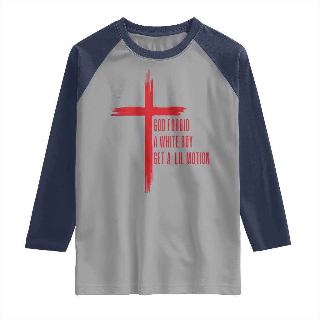 God Forbid A White Boy Get A Lil Motion Raglan Shirt Funny Christian Quote Meme - Wonder Print Shop