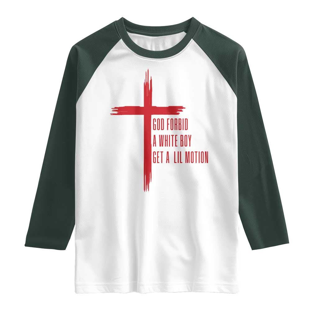 God Forbid A White Boy Get A Lil Motion Raglan Shirt Funny Christian Quote Meme - Wonder Print Shop