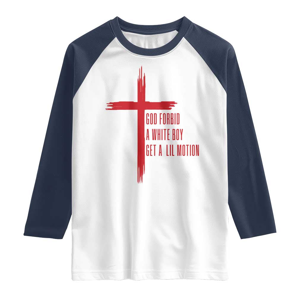 God Forbid A White Boy Get A Lil Motion Raglan Shirt Funny Christian Quote Meme - Wonder Print Shop