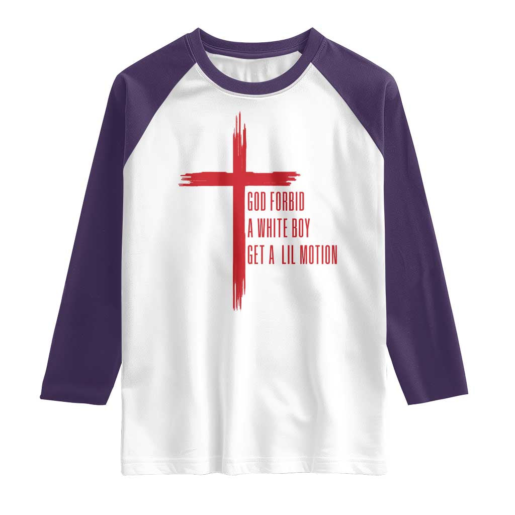 God Forbid A White Boy Get A Lil Motion Raglan Shirt Funny Christian Quote Meme - Wonder Print Shop