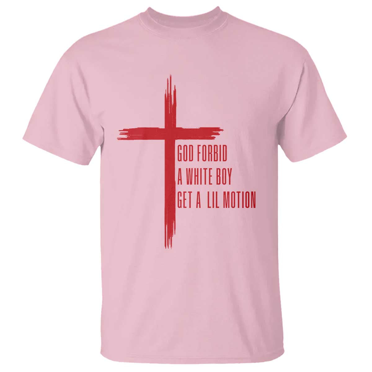 God Forbid A White Boy Get A Lil Motion T Shirt Funny Christian Quote Meme - Wonder Print Shop
