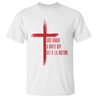 God Forbid A White Boy Get A Lil Motion T Shirt Funny Christian Quote Meme - Wonder Print Shop