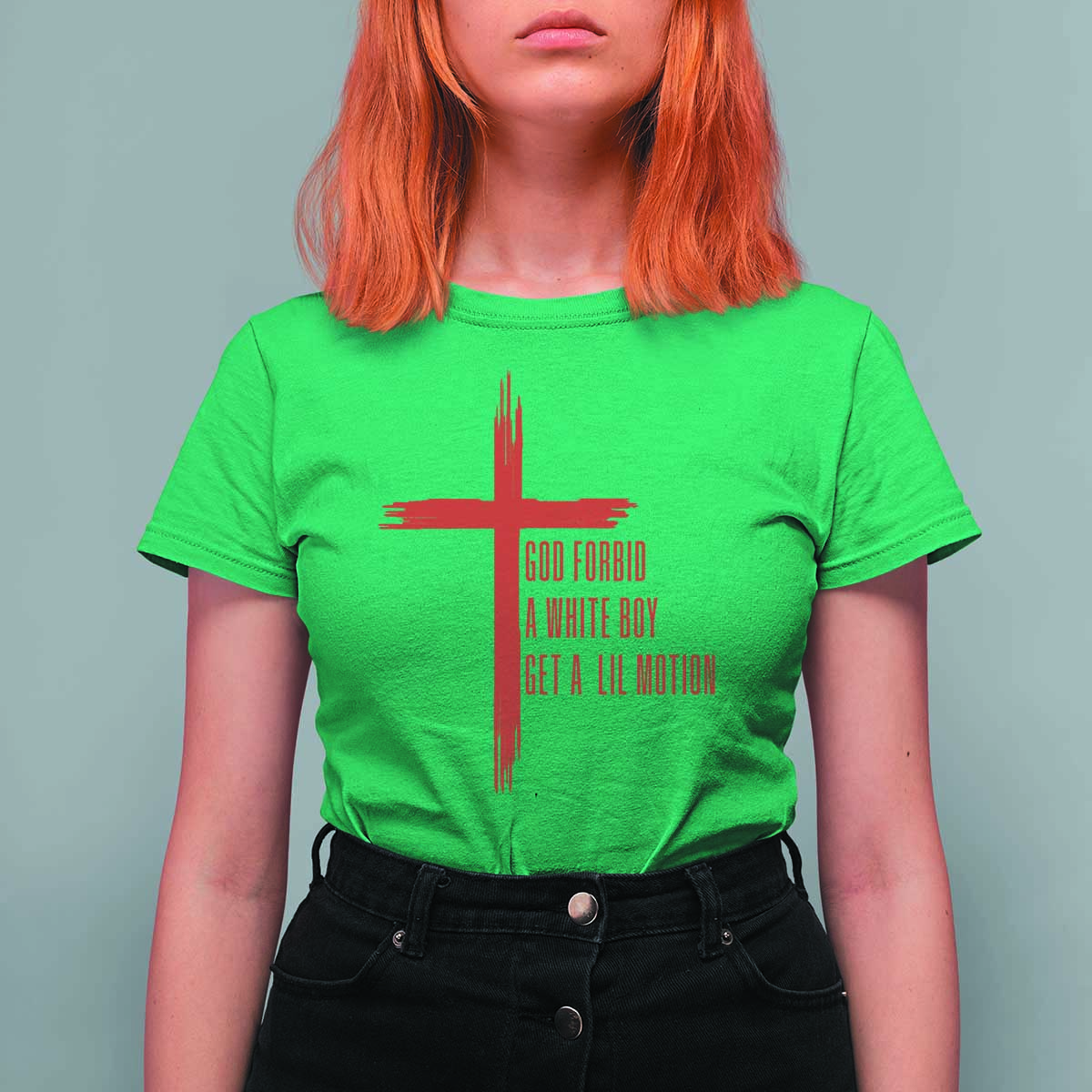 God Forbid A White Boy Get A Lil Motion T Shirt For Women Funny Christian Quote Meme - Wonder Print Shop