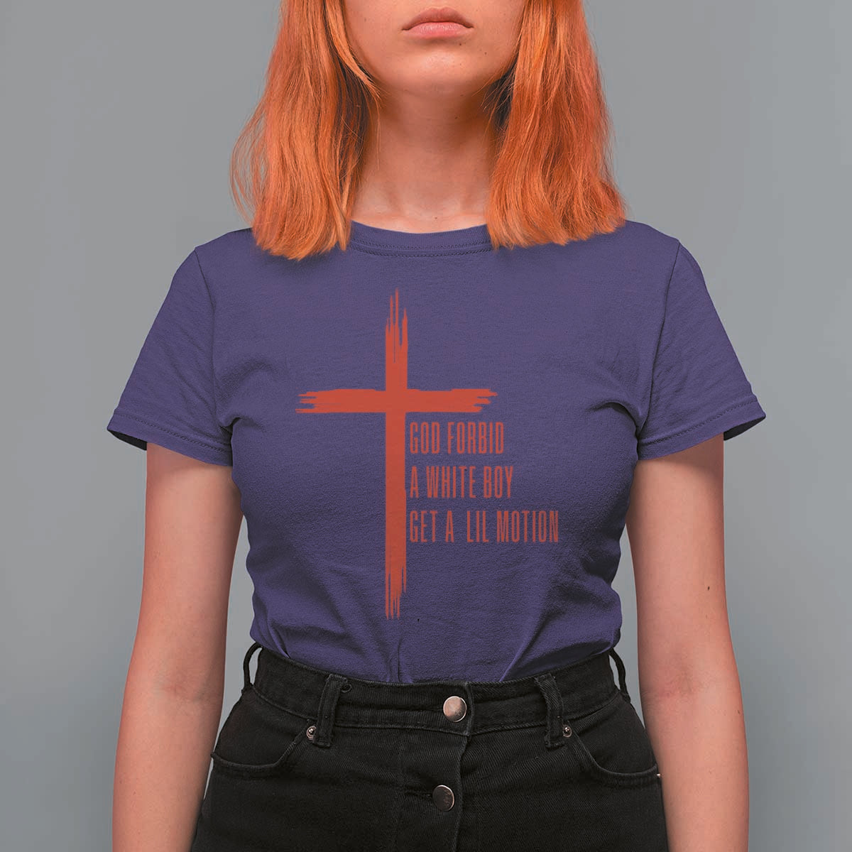 God Forbid A White Boy Get A Lil Motion T Shirt For Women Funny Christian Quote Meme - Wonder Print Shop