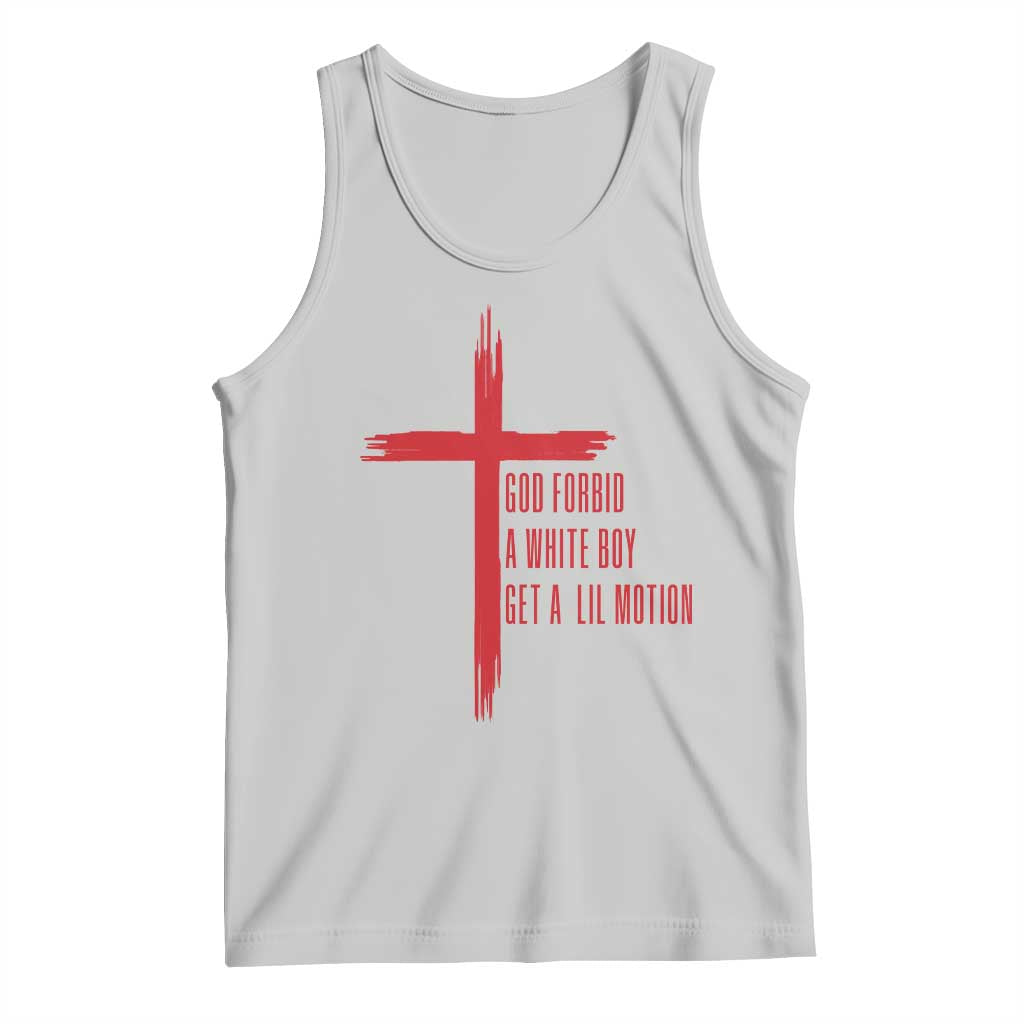 God Forbid A White Boy Get A Lil Motion Tank Top Funny Christian Quote Meme - Wonder Print Shop