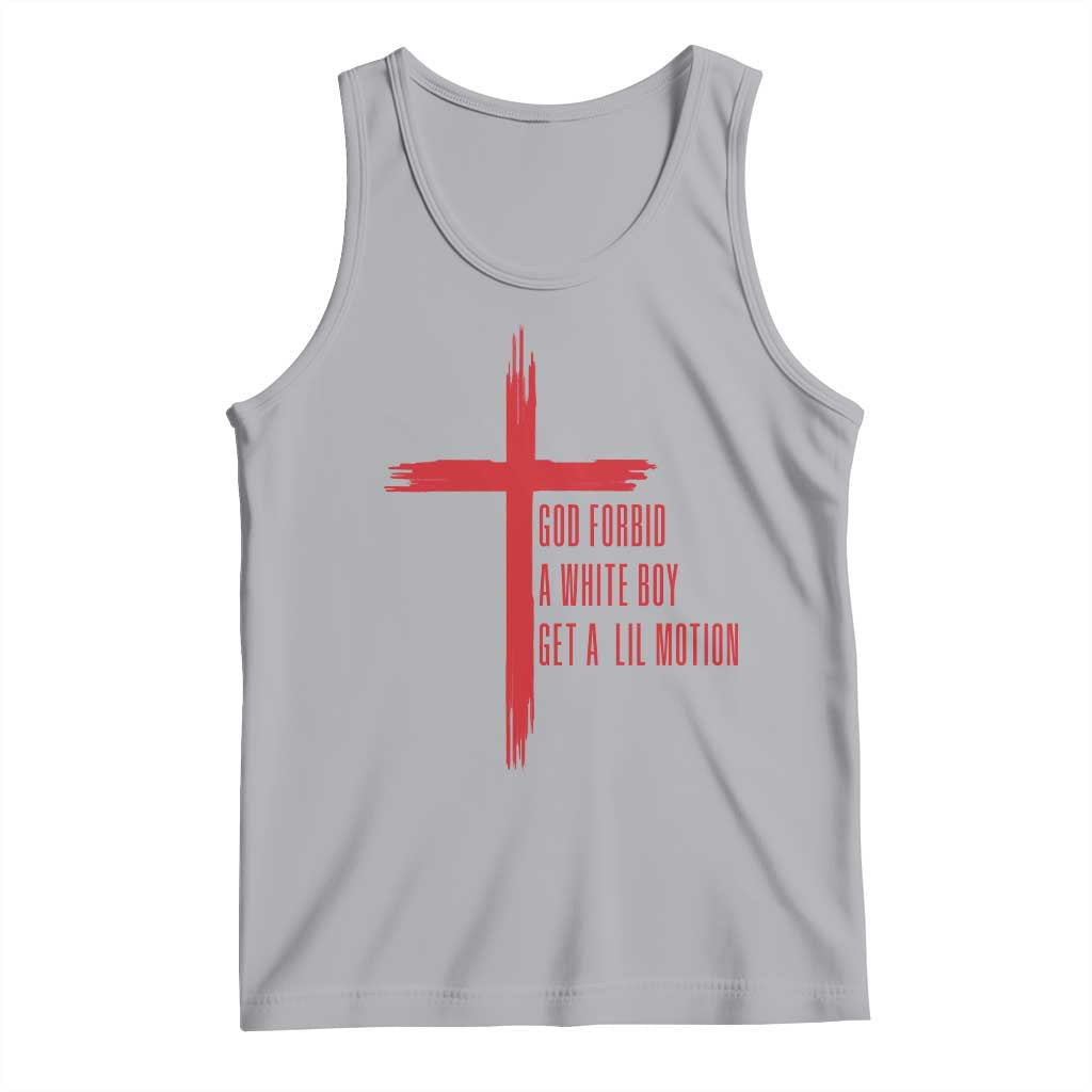 God Forbid A White Boy Get A Lil Motion Tank Top Funny Christian Quote Meme - Wonder Print Shop