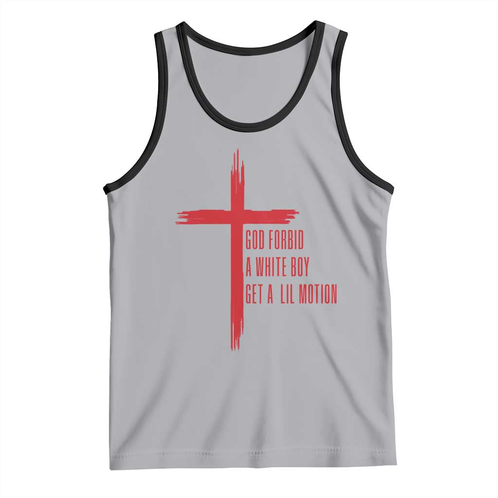 God Forbid A White Boy Get A Lil Motion Tank Top Funny Christian Quote Meme - Wonder Print Shop