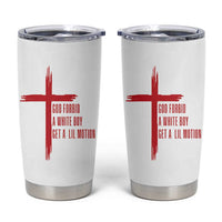 God Forbid A White Boy Get A Lil Motion Tumbler Cup Funny Christian Quote Meme - Wonder Print Shop