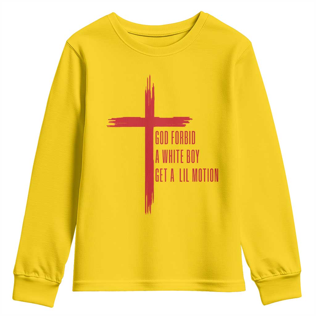 God Forbid A White Boy Get A Lil Motion Youth Sweatshirt Funny Christian Quote Meme - Wonder Print Shop