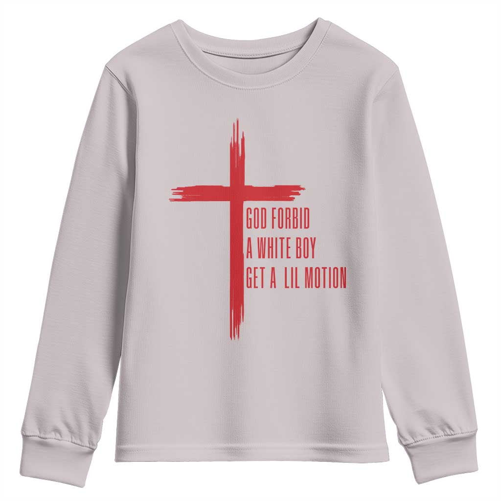 God Forbid A White Boy Get A Lil Motion Youth Sweatshirt Funny Christian Quote Meme - Wonder Print Shop