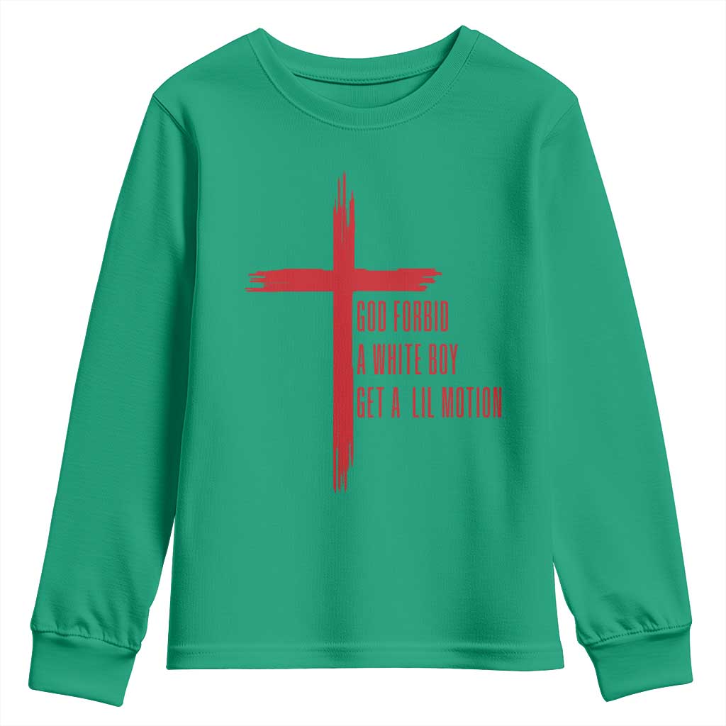 God Forbid A White Boy Get A Lil Motion Youth Sweatshirt Funny Christian Quote Meme - Wonder Print Shop