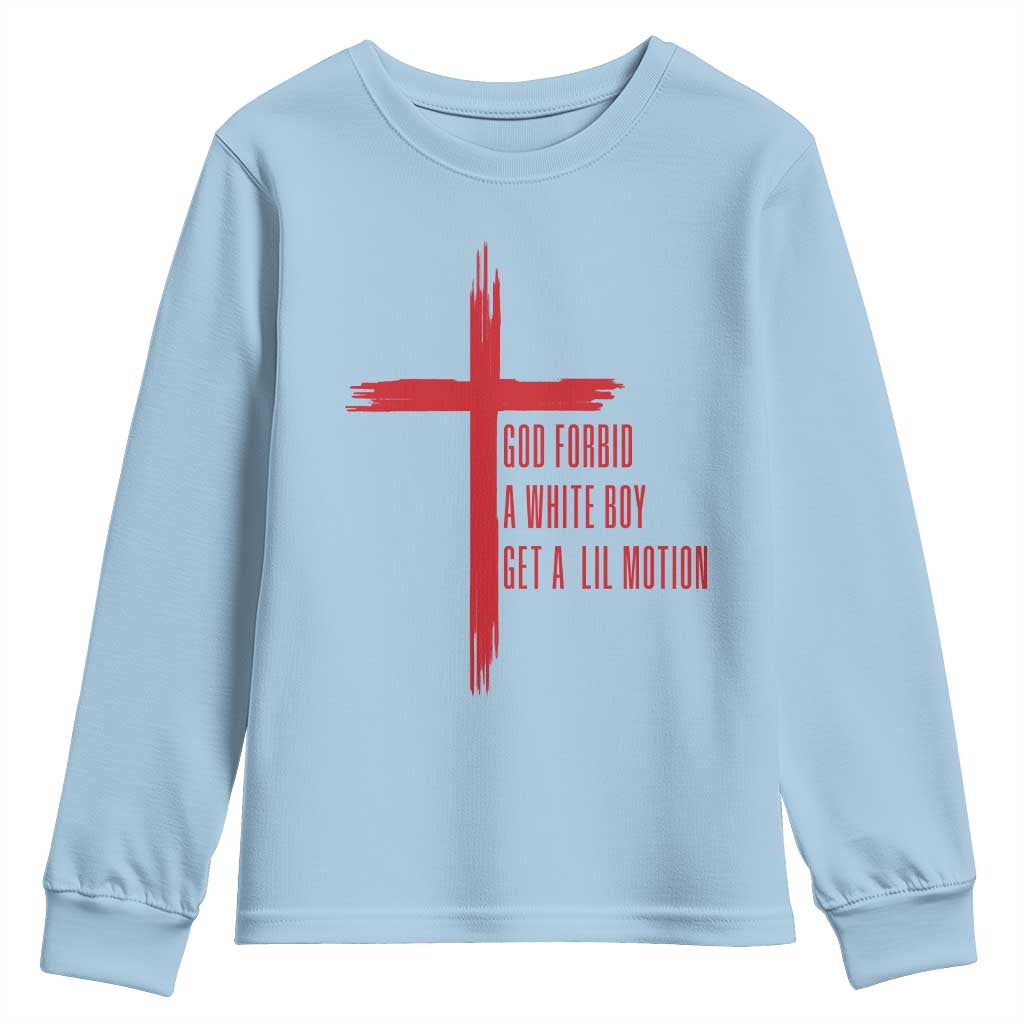 God Forbid A White Boy Get A Lil Motion Youth Sweatshirt Funny Christian Quote Meme - Wonder Print Shop