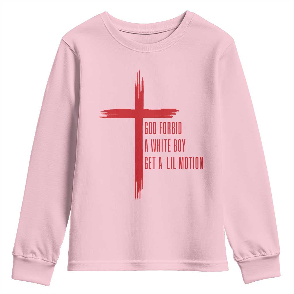 God Forbid A White Boy Get A Lil Motion Youth Sweatshirt Funny Christian Quote Meme - Wonder Print Shop