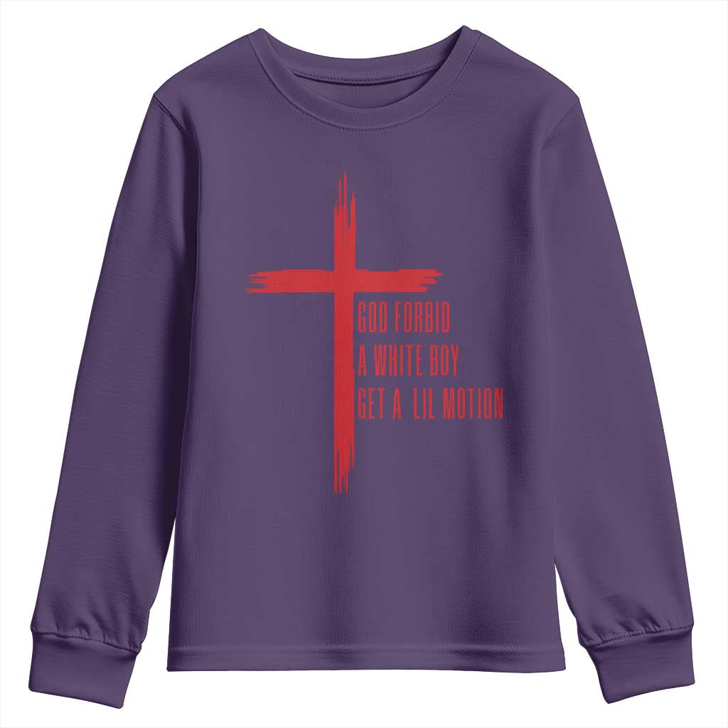 God Forbid A White Boy Get A Lil Motion Youth Sweatshirt Funny Christian Quote Meme - Wonder Print Shop