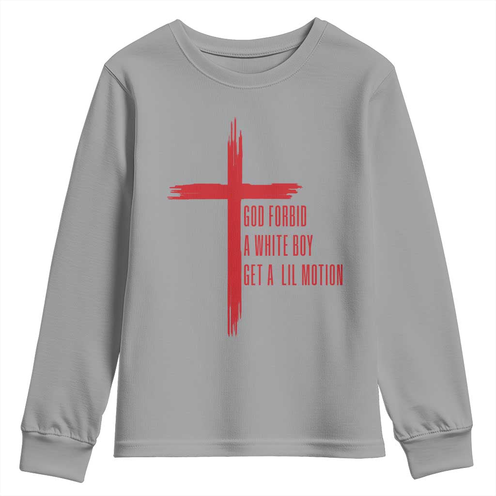 God Forbid A White Boy Get A Lil Motion Youth Sweatshirt Funny Christian Quote Meme - Wonder Print Shop