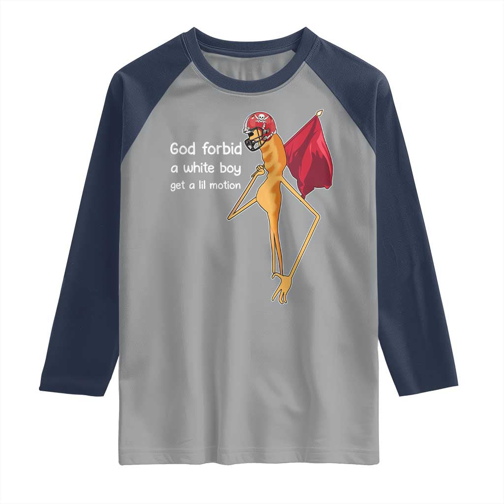 God Forbid A White Boy Get A Lil Motion Raglan Shirt Marcus The Worm Robert Meme Cosplay - Wonder Print Shop