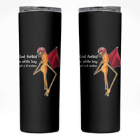 God Forbid A White Boy Get A Lil Motion Skinny Tumbler Marcus The Worm Robert Meme Cosplay - Wonder Print Shop
