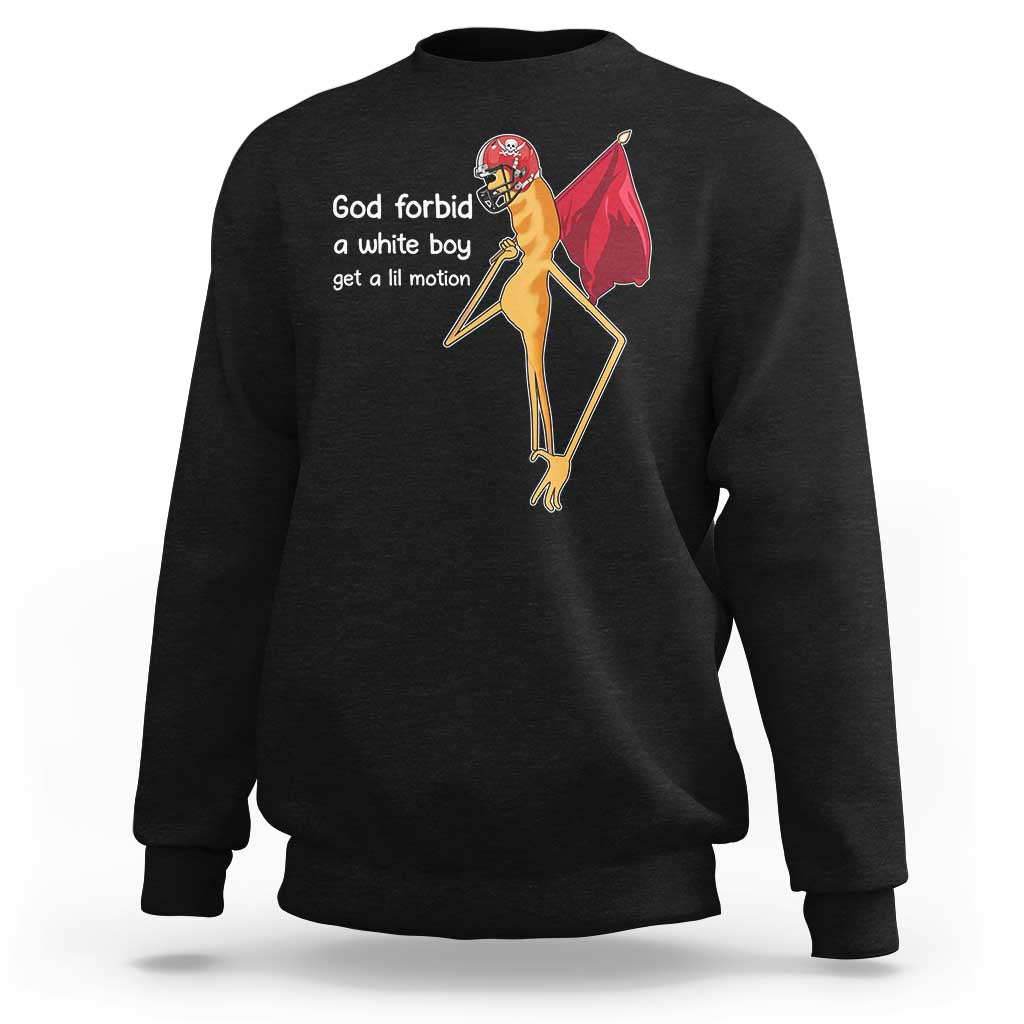 God Forbid A White Boy Get A Lil Motion Sweatshirt Marcus The Worm Robert Meme Cosplay - Wonder Print Shop