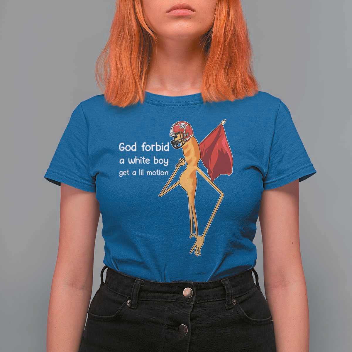 God Forbid A White Boy Get A Lil Motion T Shirt For Women Marcus The Worm Robert Meme Cosplay - Wonder Print Shop
