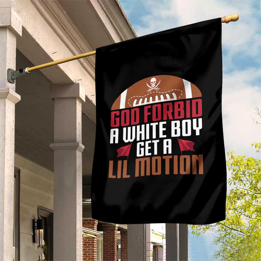 God Forbid A White Boy Get A Lil Motion Garden Flag Funny Football Quote - Wonder Print Shop