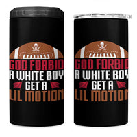 God Forbid A White Boy Get A Lil Motion 4 in 1 Can Cooler Tumbler Funny Football Quote - Wonder Print Shop