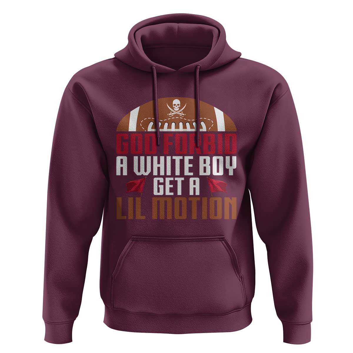God Forbid A White Boy Get A Lil Motion Hoodie Funny Football Quote - Wonder Print Shop