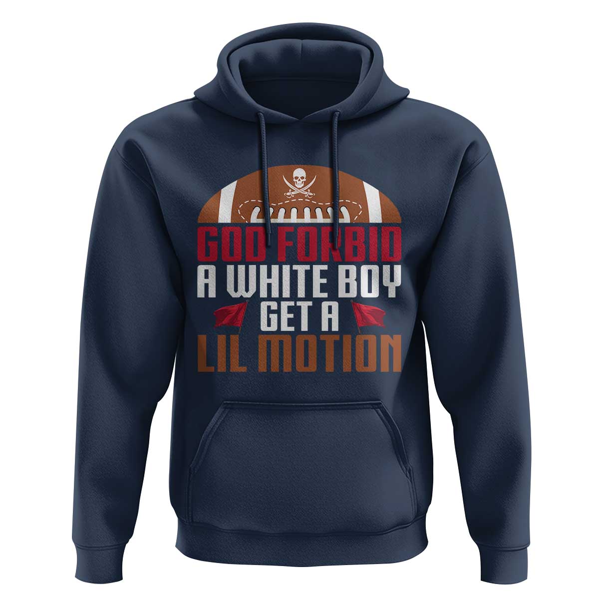 God Forbid A White Boy Get A Lil Motion Hoodie Funny Football Quote - Wonder Print Shop
