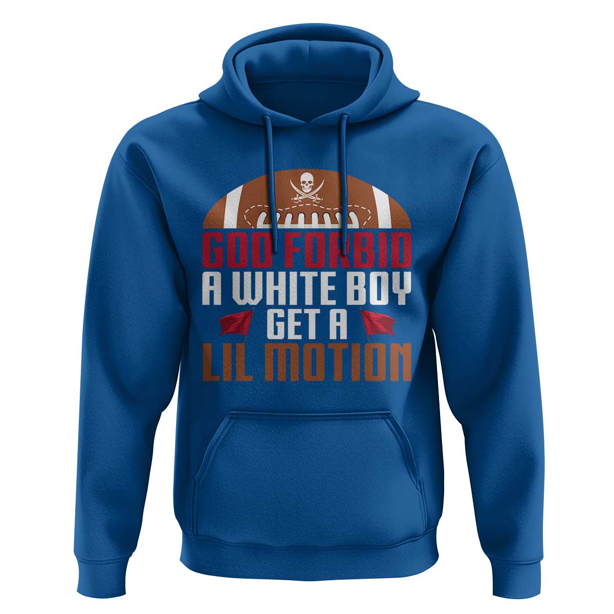 God Forbid A White Boy Get A Lil Motion Hoodie Funny Football Quote - Wonder Print Shop