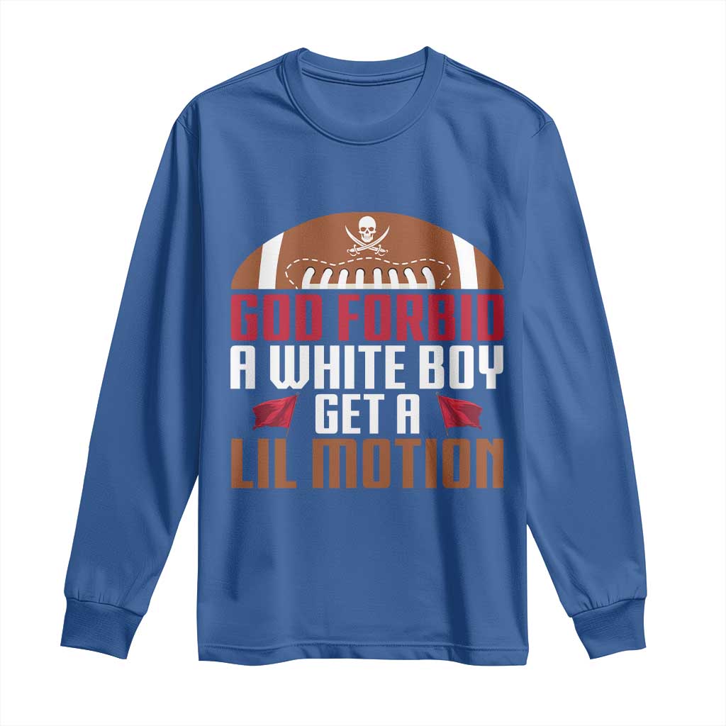 God Forbid A White Boy Get A Lil Motion Long Sleeve Shirt Funny Football Quote - Wonder Print Shop