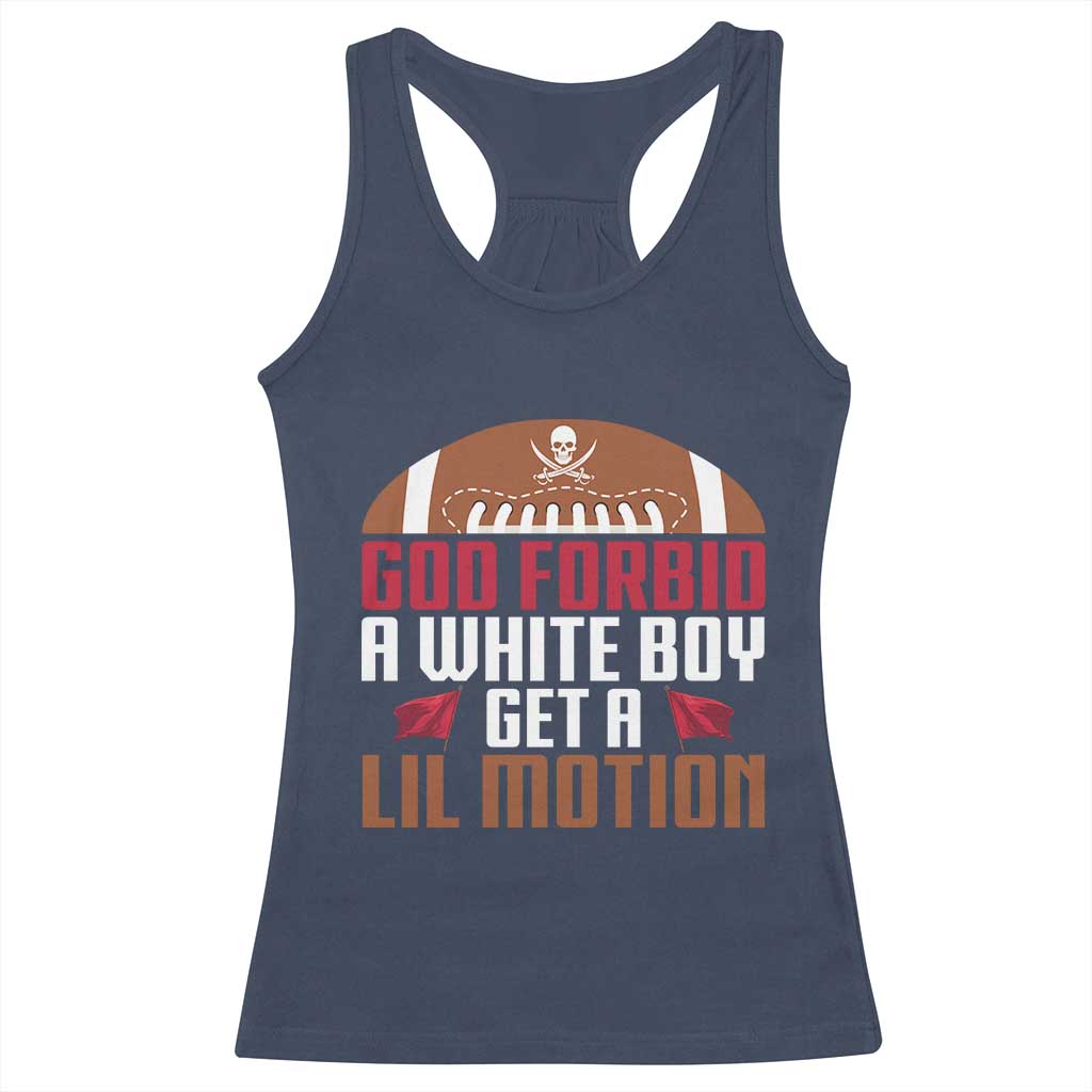God Forbid A White Boy Get A Lil Motion Racerback Tank Top Funny Football Quote - Wonder Print Shop
