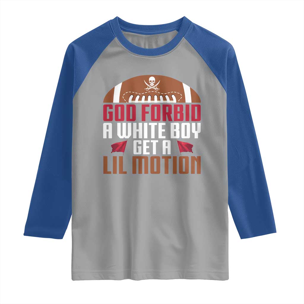 God Forbid A White Boy Get A Lil Motion Raglan Shirt Funny Football Quote - Wonder Print Shop