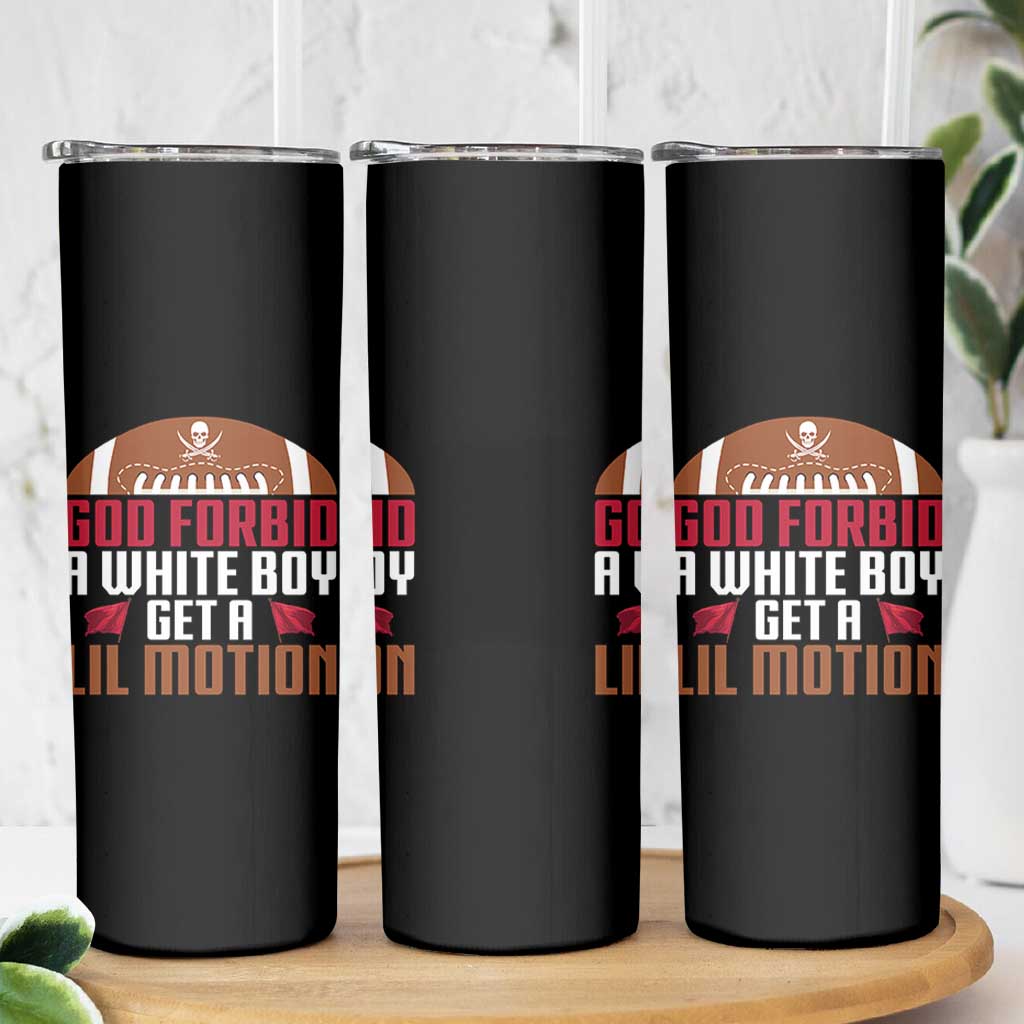 God Forbid A White Boy Get A Lil Motion Skinny Tumbler Funny Football Quote - Wonder Print Shop