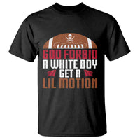 God Forbid A White Boy Get A Lil Motion T Shirt Funny Football Quote - Wonder Print Shop