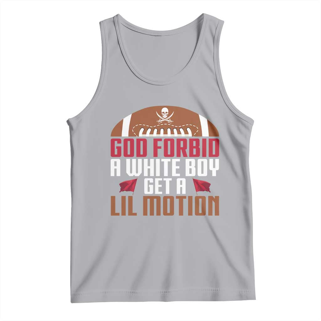 God Forbid A White Boy Get A Lil Motion Tank Top Funny Football Quote - Wonder Print Shop