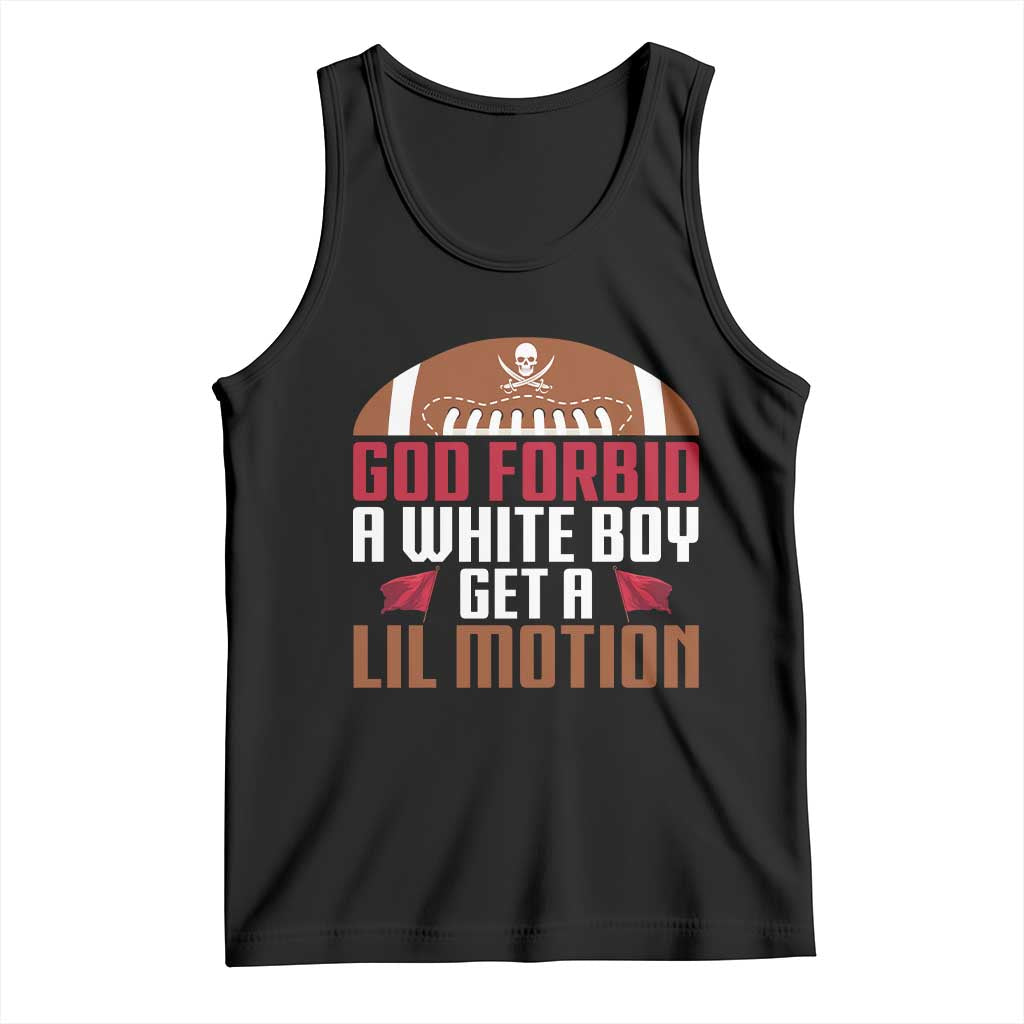 God Forbid A White Boy Get A Lil Motion Tank Top Funny Football Quote - Wonder Print Shop
