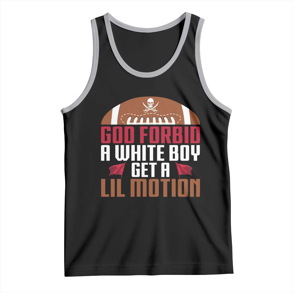 God Forbid A White Boy Get A Lil Motion Tank Top Funny Football Quote - Wonder Print Shop