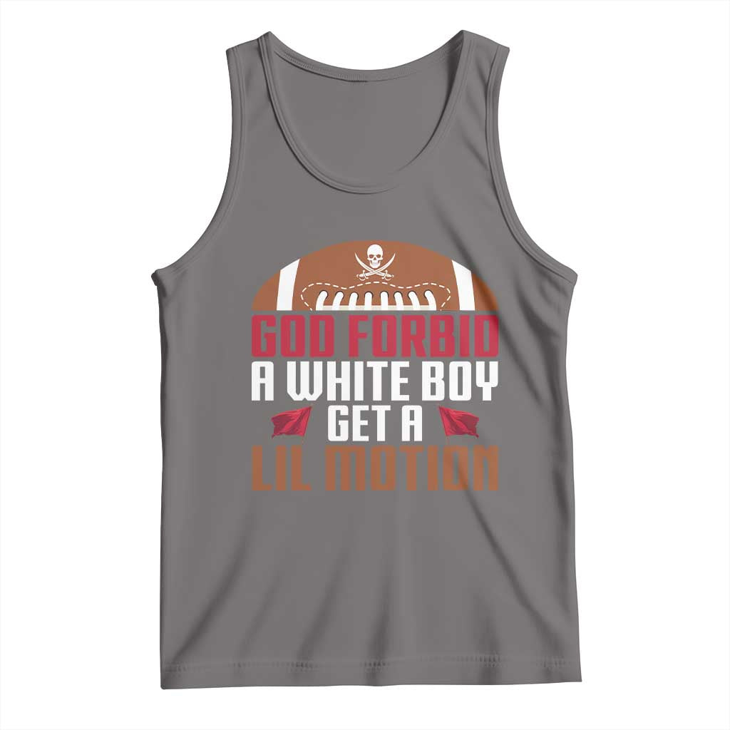 God Forbid A White Boy Get A Lil Motion Tank Top Funny Football Quote - Wonder Print Shop