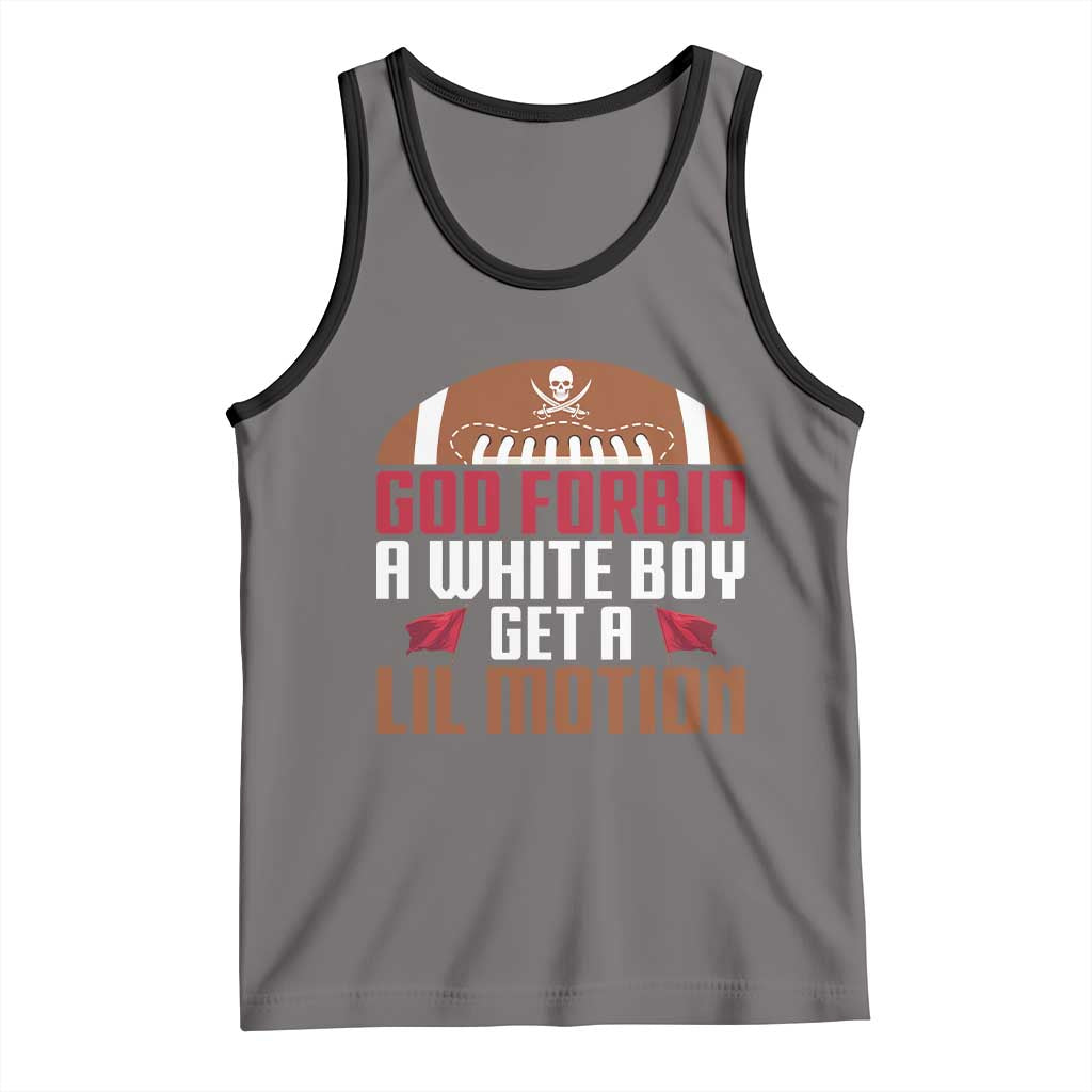 God Forbid A White Boy Get A Lil Motion Tank Top Funny Football Quote - Wonder Print Shop
