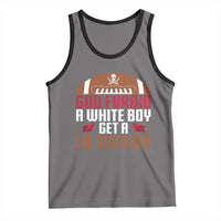God Forbid A White Boy Get A Lil Motion Tank Top Funny Football Quote - Wonder Print Shop