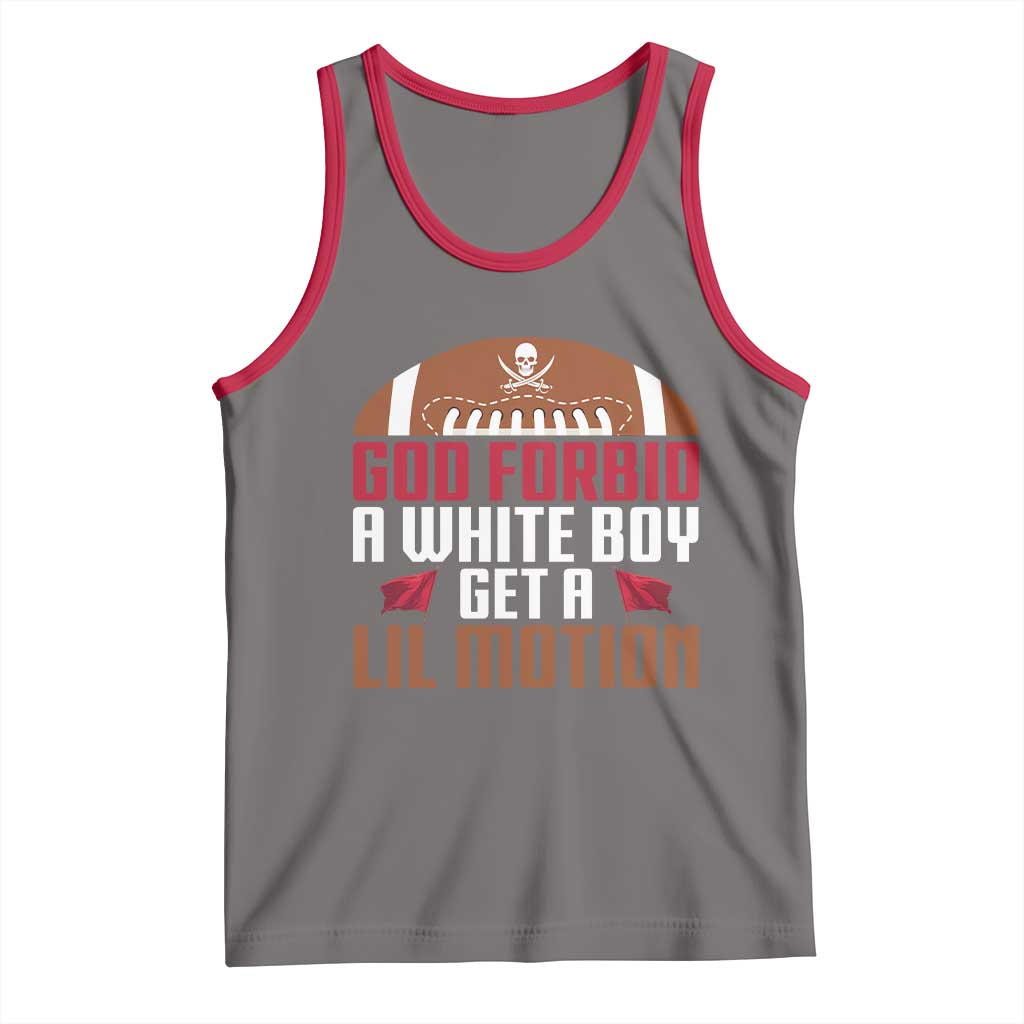 God Forbid A White Boy Get A Lil Motion Tank Top Funny Football Quote - Wonder Print Shop