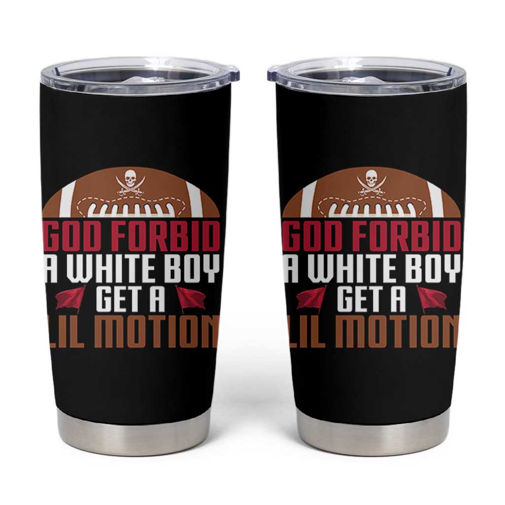 God Forbid A White Boy Get A Lil Motion Tumbler Cup Funny Football Quote - Wonder Print Shop