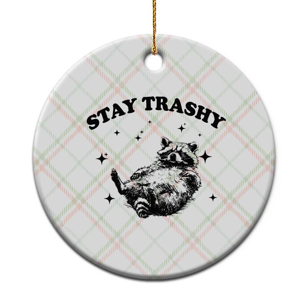 Funny Raccoon Meme Ceramic Ornament Stay Trashy