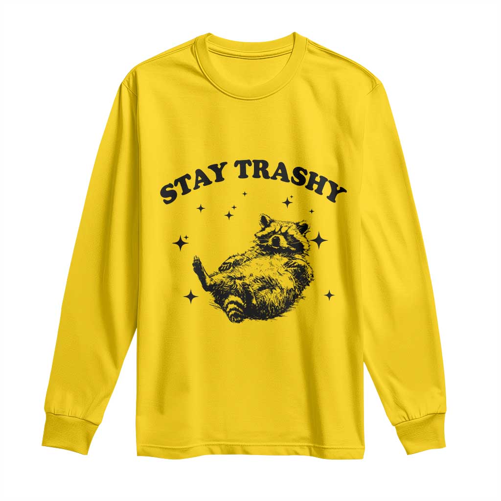 Funny Raccoon Meme Long Sleeve Shirt Stay Trashy