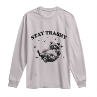 Funny Raccoon Meme Long Sleeve Shirt Stay Trashy
